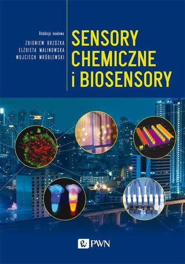 Sensory chemiczne i biosensory Wróblewski Wojciech, Malinowska Elżbieta, Brzózka Zbigniew