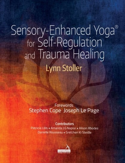 Sensory-Enhanced Yoga (R) for Self-regulation and Trauma Healing Carolyn Stoller