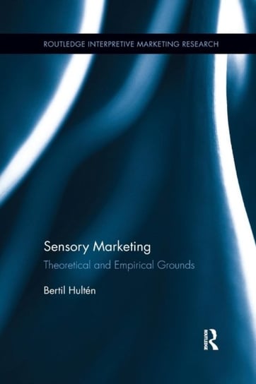 Sensory Marketing: Theoretical and Empirical Grounds Hulten Bertil