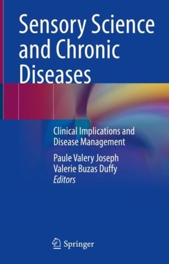 Sensory Science and Chronic Diseases: Clinical Implications and Disease Management Opracowanie zbiorowe