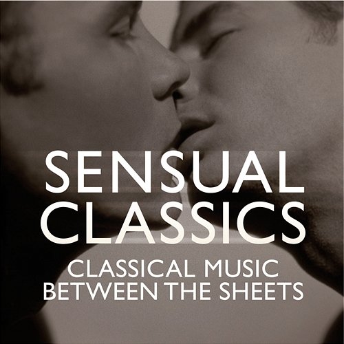 Sensual Classics: Classical Music Between The Sheets Various Artists