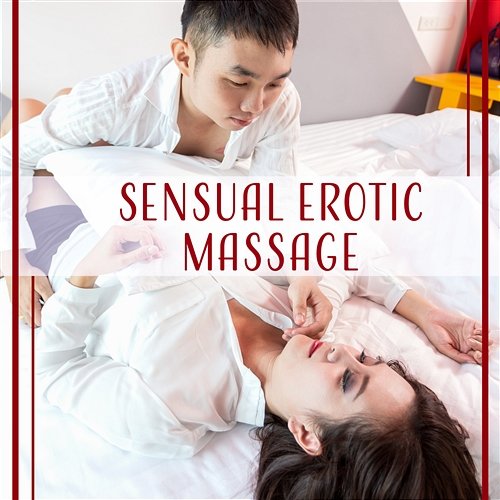 Sensual Erotic Massage: Tantric Sex Music, Sexy Background Sounds, Music for Intimate Moments, Romantic Evening Erotic Massage Music Ensemble