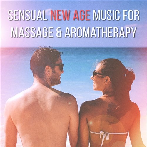 Relaxing Sounds – Sexy Foreplay Sensual Massage to Aromatherapy Universe