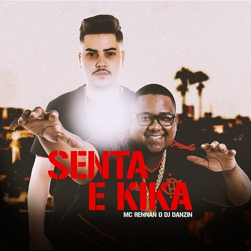 SENTA E KIKA Mc Rennan & DJ Danzin