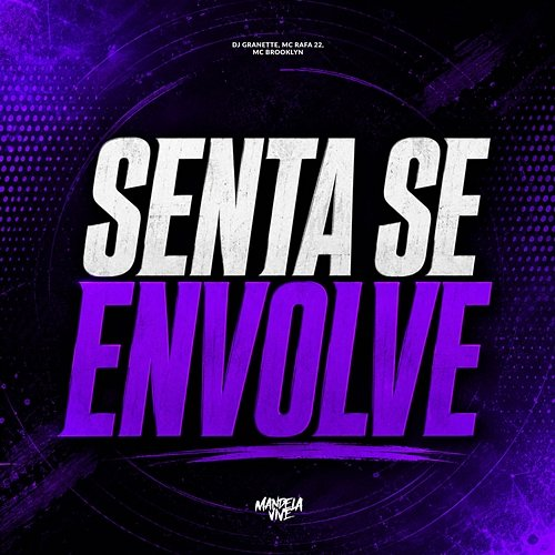 Senta se Envolve MC BROOKLYN, DJ Granette, MC Rafa 22