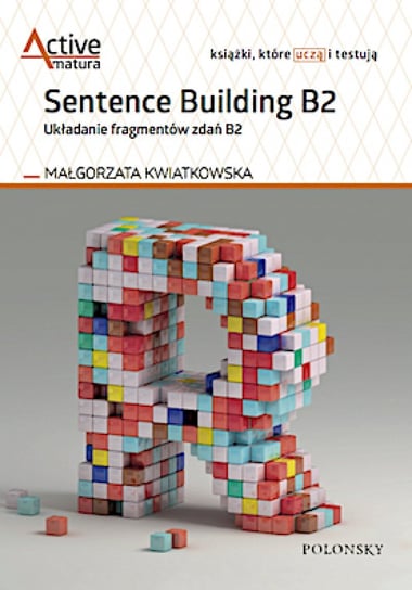 Sentence Building B2. Układanie fragmentów zdań B2 Kwiatkowska Małgorzata