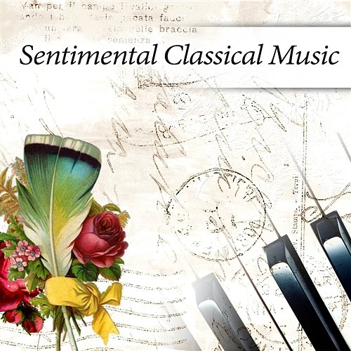 Sentimental Classical Music - The Most Relaxing Classical Music in the Universe, Easy Listening, Soft Background Music for Rest & Wellbeing Classical Ambient Relax Collective