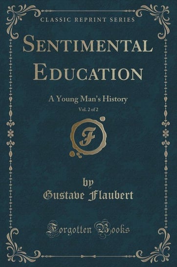 Sentimental Education, Vol. 2 of 2 Flaubert Gustave