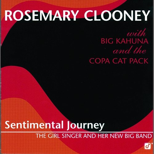 Sentimental Journey -- The Girl Singer And Her New Big Band Rosemary Clooney, Big Kahuna and the Copa Cat Pack