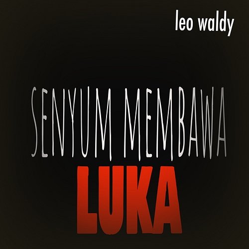 Senyum Membawa Luka Leo Waldy