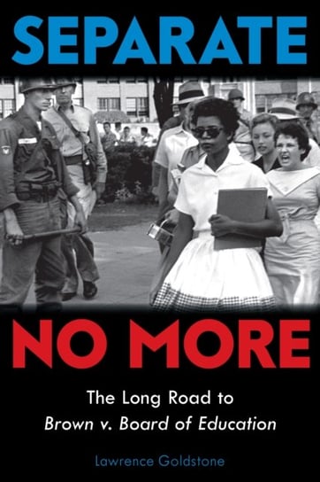 Separate No More: The Long Road to Brown v. Board of Education (Scholastic Focus) Goldstone Lawrence
