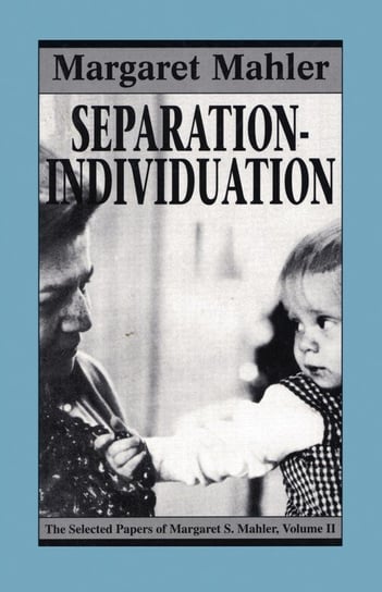 Separation--Individuation Mahler Margaret S.