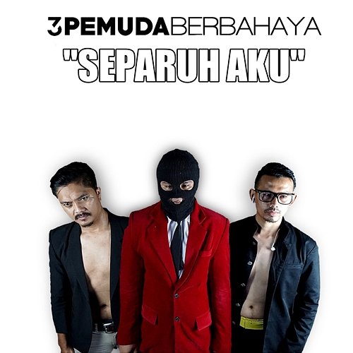 Separuh Aku 3 Pemuda Berbahaya