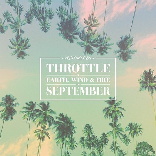 September Throttle x Earth, Wind & Fire