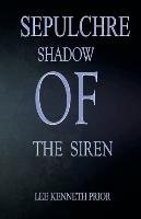 Sepulchre - Shadow of the Siren Lee Kenneth Prior