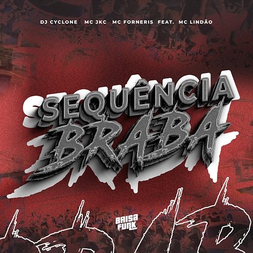 SEQUÊNCIA BRABA Mc Jkc & Mc Forneris feat. MC Lindão, DJ Cyclone