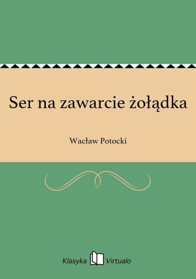 Ser na zawarcie żołądka Potocki Wacław
