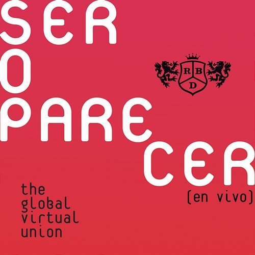 Ser O Parecer: The Global Virtual Union RBD