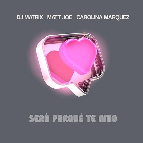 Será porque te amo DJ Matrix, Matt Joe, Carolina Marquez