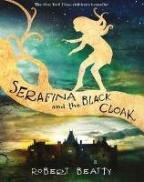 Serafina and the Black Cloak Beatty Robert