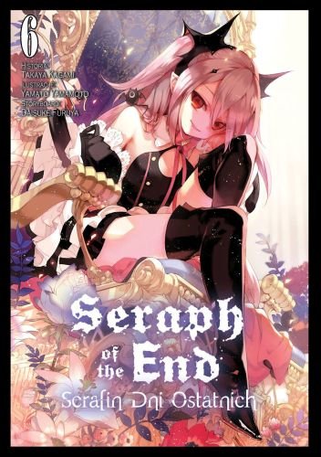 Seraph of the End. Tom 6 Takaya Kagami, Yamato Yamamoto, Daisuke Furuya