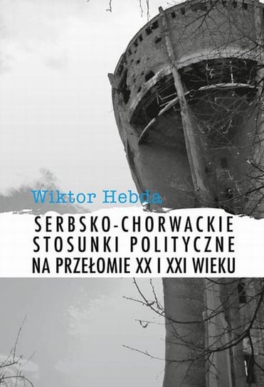 Serbsko-chorwackie stosunki polityczne na przełomie XX i XXI wieku Hebda Wiktor