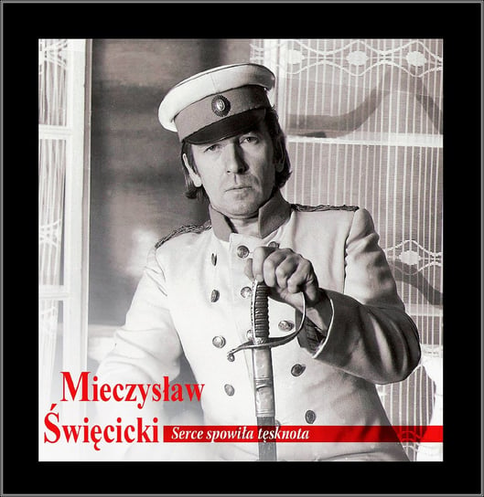 Serce spowiła tęsknota (Limited Edition) Święcicki Mieczysław