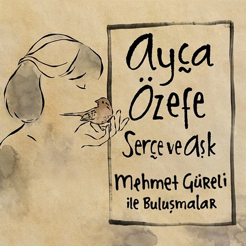 Serçe ve Aşk Mehmet Gureli, Ayça Özefe