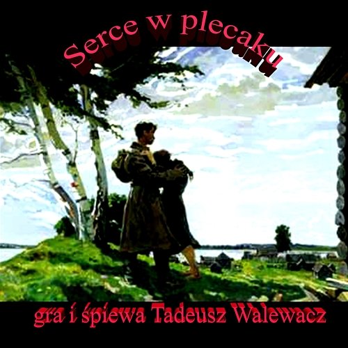 Serce w plecaku Tadeusz Walewacz