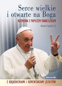 Serce wielkie i otwarte na Boga Spadaro Antonio