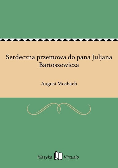 Serdeczna przemowa do pana Juljana Bartoszewicza Mosbach August