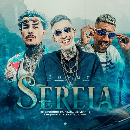Sereia Mc Bruninho da Praia, Mc Livinho & Chiquinho CH feat. DJ Oreia