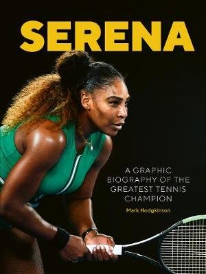 Serena: An Illustrated Celebration of Serena Williams Hodgkinson Mark