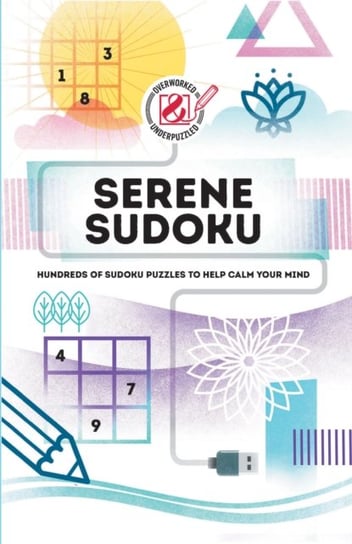 Serene Sudoku: Hundreds of Sudoku puzzles to help calm your mind C. Grossberger