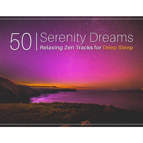Serenity Dreams: 50 Relaxing Zen Tracks for Deep Sleep, Treatment of Insomnia, Healing Sounds for Trouble Sleeping, Ambient Music Therapy Relaxation Zone, Deep Sleep Music Academy