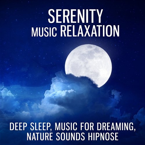 Serenity Music Relaxation: Deep Sleep, Music for Dreaming, Nature Sounds Hipnose Namaste Healing Yoga