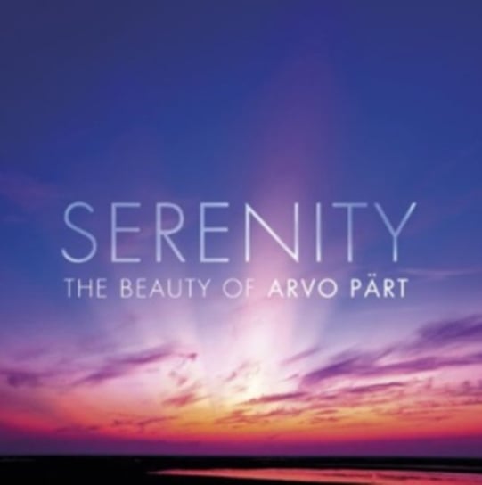 Serenity - The Beauty of Arvo Part Various Artists