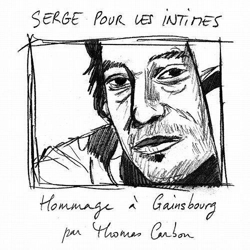 Serge pour les intimes (Hommage à Gainsbourg) Thomas Carbou