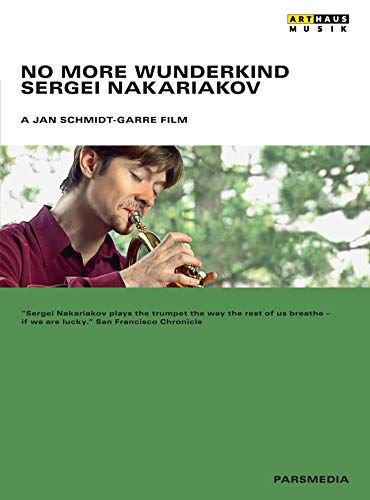 Sergei Nakariakov: No More Wunderkind Various Directors
