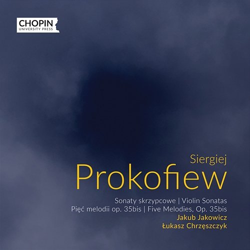 Sergei Prokofiev: Violin Sonatas, 5 Melodies Op. 35bis Chopin University Press, Jakub Jakowicz, Łukasz Chrzęszczyk