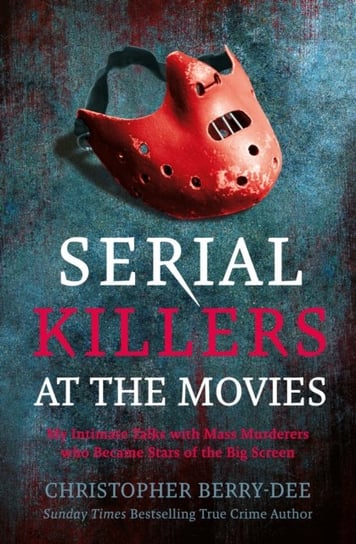 Serial Killers at the Movies Berry-Dee Christopher