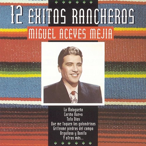 Serie 12 Exitos Rancheros Miguel Aceves Mejía