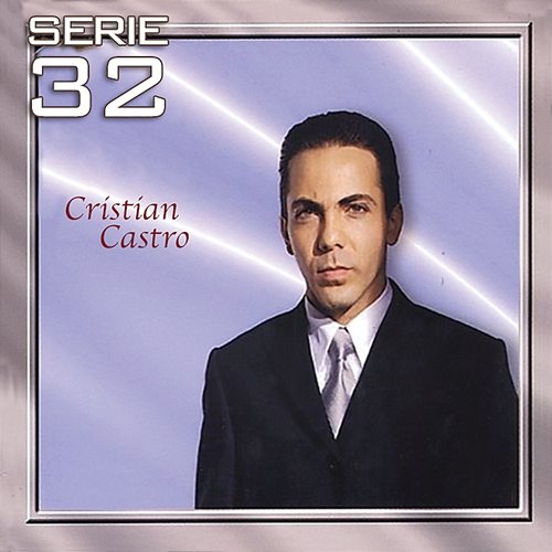 Serie 32: Cristian Castro Cristian Castro
