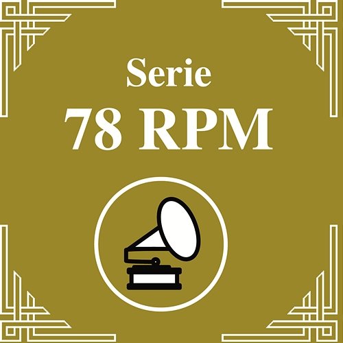 Serie 78 RPM : Juan D'Arienzo Vol.1 Juan D'Arienzo y su Orquesta Típica