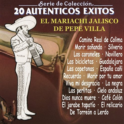 Serie de Colección 20 Auténticos Exitos Con el Mariachi Jalisco de Pepe Villa Mariachi Jalisco De Pepe Villa