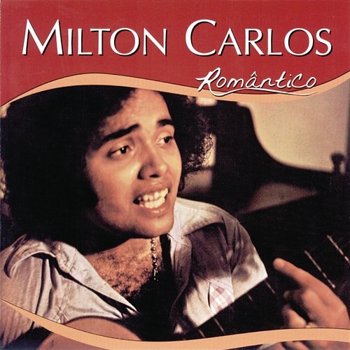 Série Romântico - Milton Carlos Milton Carlos