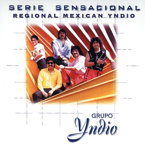 Serie Sensacional Regional Mexican Yndio Grupo Yndio