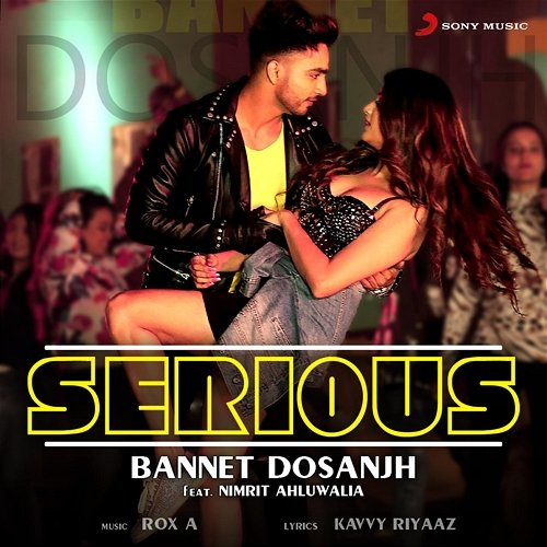 Serious Bannet Dosanjh, Rox A, Kavvy Riyaaz