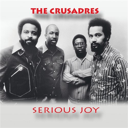 Serious Joy The Crusaders