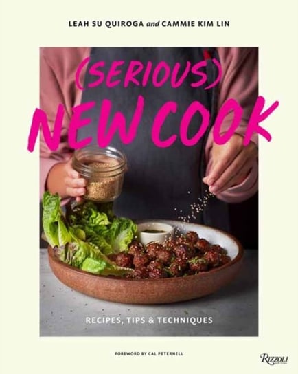 (Serious) New Cook. Recipes, Tips, and Techniques Rizzoli International Publications